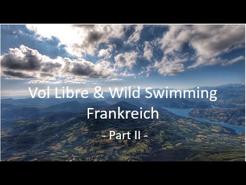 Vol Libre and Wild Swimming France - Gleitschirmfliegen in Südfrankreich 2019 -Part II - Annecy